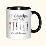 Personalised If Grandpa Dad Can't Fix It We're All Screwed Repair Tool Theme 11oz Ceramic Mug with 1-12 Names Birthday Father's Day Gift for Family