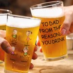 Personalized To Dad From The Reasons You Drink Photo Portrait Character Action 16oz Beer Glass with 1-4 Kid Names Father’s Day Birthday Gift for Him