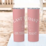 Personalized Last Toast On The Coast 20oz Skinny Tumbler with Name and Straw Beach Party Wedding Gift for Bridesmaid