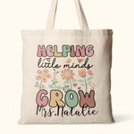 Personalized Helping Little Minds Grow Floral Canvas Tote Bag Back to School Appreciation Graduation Gift for Teacher