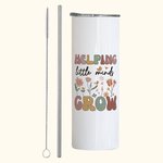 Personalized Helping Little Minds Grow Flower 20oz Skinny Tumber with Name Lid and Straw Back To School Appreciation Gift for Teacher