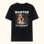 Personalisierte Wanted for President 1-3 Haustier Foto T-shirt Sweatshirt mit Namen Multicolor verfügbar lustige Geburtstagsgeschenk für Tierliebhaber