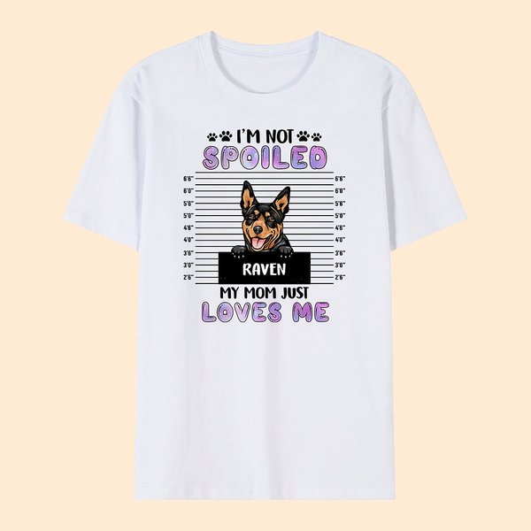 Divertente maglietta personalizzata I'm Not Spoiled Dog Cat 100% cotone con nome Multicolore Regalo di compleanno per gli amanti degli animali domesti