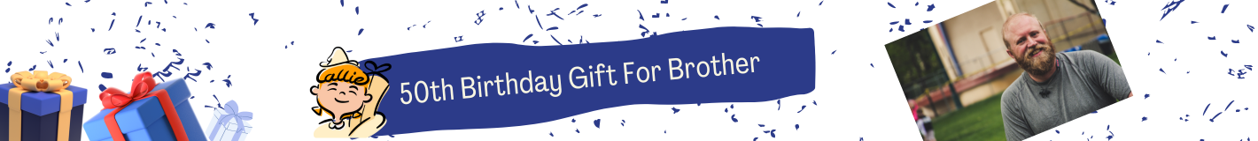 50th Birthday Gift For Brother