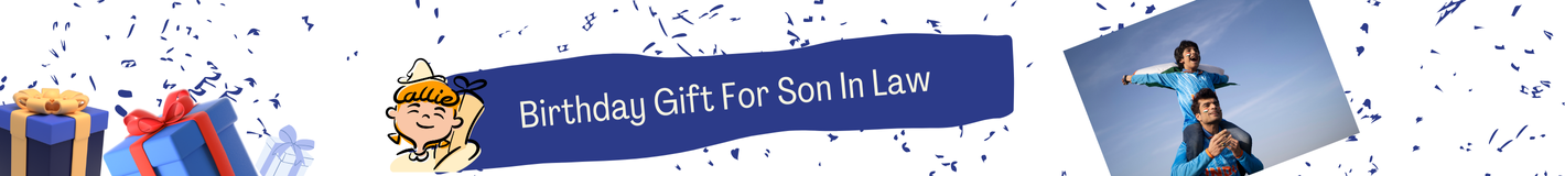 Birthday Gift For Son In Law