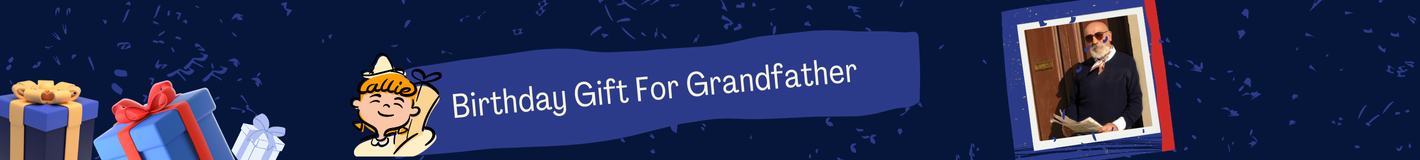 Birthday Gift For Grandfather
