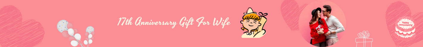 17th Anniversary Gift For Wife