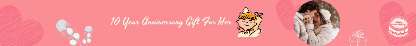 10 Year Anniversary Gift For Her