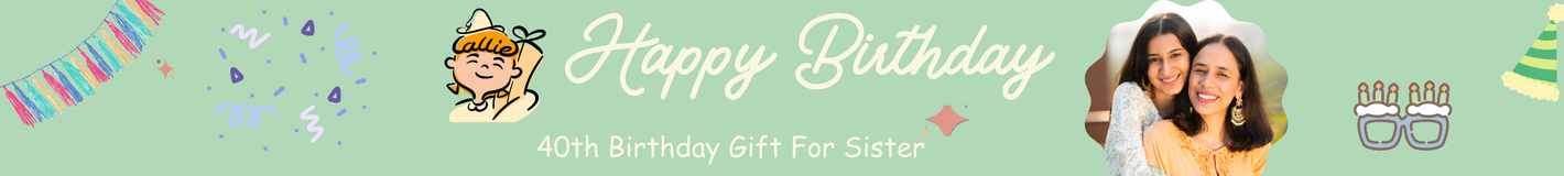 40th Birthday Gift For Sister