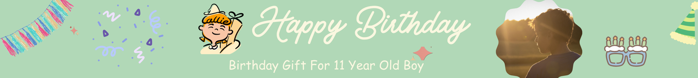 Birthday Gift For 11 Year Old Boy