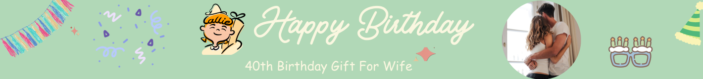 40th Birthday Gift For Wife