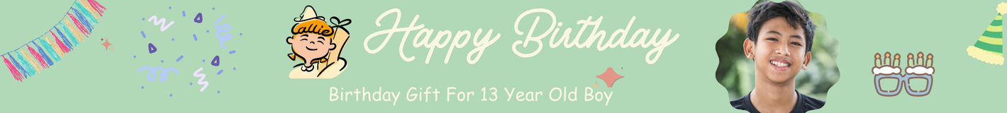 Birthday Gift For 13 Year Old Boy