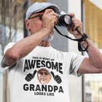 Personalised This Is What An Awesome Grandpa Looks Like 100% Cotton T-shirt with Photo and Title Father's Day Gift for Dad Grandpa