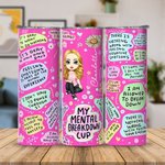 Personalisierte My Mental Breakdown Cup Cartoon Charakter 20oz Skinny Becher mit Geburt Blume und Name Encouragement Geschenk für Familie Besties Freu