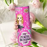 Personalisierte My Mental Breakdown Cup Cartoon Charakter 20oz Skinny Becher mit Geburt Blume und Name Encouragement Geschenk für Familie Besties Freu
