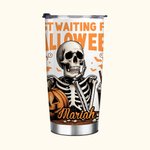 Personalized Skeleton Just Waiting for Halloween Pumpkin 20oz Name Tumbler with Lid Straw Funny Halloween Holiday Gift for Family Friend