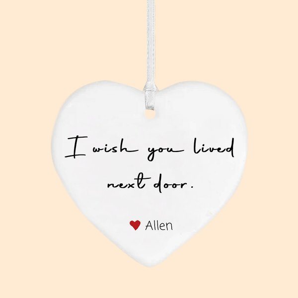 Personalised I Wish You Lived Next Door Heart-shaped Ceramic Ornament with Name Tree Decor Long Distance Christmas Friendship Gift For Friends Family