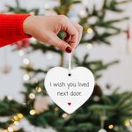 Gepersonaliseerd I Wish You Lived Next Door Hartvormig Keramisch Ornament met Naam Boomdecor Lange Afstand Kerst Vriendschap Cadeau Voor Vrienden Fami