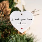Gepersonaliseerd I Wish You Lived Next Door Hartvormig Keramisch Ornament met Naam Boomdecor Lange Afstand Kerst Vriendschap Cadeau Voor Vrienden Fami