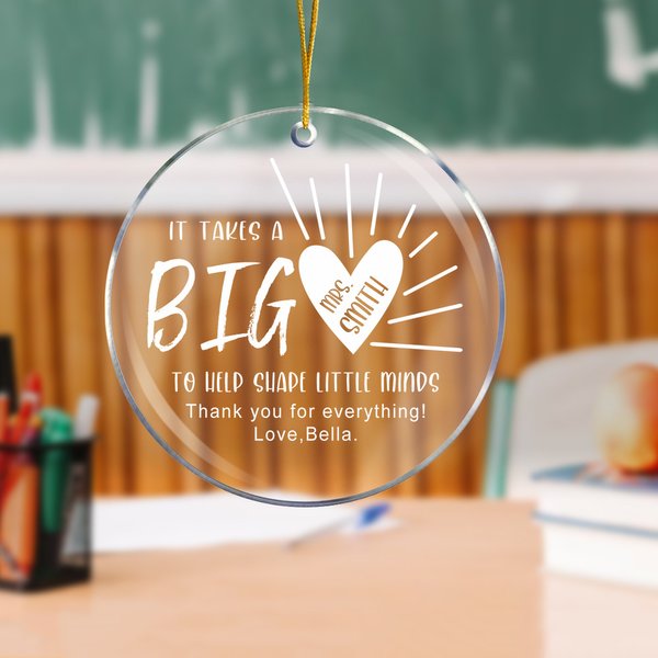 Personalised It Takes A Big Heart To Help Shape Little Minds Acrylic Christmas Ornament with Text Christmas Gift for Teacher