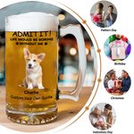 Personalisierte Life Would Be Boring Without Me 16.6oz Bierglas mit 1-4 Hund Katze Fotos Name und Text Geburtstag Jahrestag Geschenk für Tierliebhaber