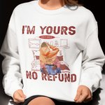 Personalized I Am Yours No Refund Sweatshirt with Names Valentine's Day Anniversary Gift for Couple
