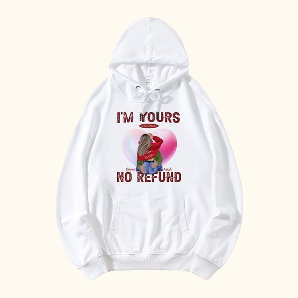 Personalized I Am Yours No Refund Hoodie with Names Valentine's Day Anniversary Gift for Couple