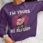 Personalized I Am Yours No Refund Sweatshirt with Names Valentine's Day Anniversary Gift for Couple