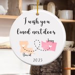 Personalized Two States Map I Wish You Lived Next Door Ceramic Ornament with Name Tree Decor Christmas Friendship Gift For Friends Family