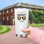 Bicchiere da 20 oz con nome e anno di laurea personalizzato The Future Is Bright, regalo di laurea per i laureati della classe 2025