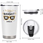 Bicchiere da 20 oz con nome e anno di laurea personalizzato The Future Is Bright, regalo di laurea per i laureati della classe 2025