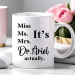 Personalized It's Dr. Actually 11/15 oz Ceramic Mug with Name Birthday Graduation Celebration Appreciation Gift for Graduates Classmates
