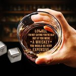 Personalisierte Wenn Sie Whiskey waren, würden Sie sehr teuer 10 oz Whiskey Glas mit Namen Geburtstag Vatertag Geschenk für Liquor Liebhaber sein