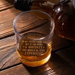 Personalisierte Wenn Sie Whiskey waren, würden Sie sehr teuer 10 oz Whiskey Glas mit Namen Geburtstag Vatertag Geschenk für Liquor Liebhaber sein