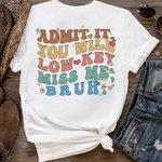 Personalized Admit It You'll Low Key Miss Me Bruh T-shirt Sweatshirt with Family Name Last Day of School Appreciation Gift for Women Teachers