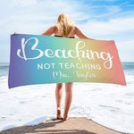 Personalised Beaching Not Teaching Quick Dry Oversized Beach Towel with Text Summer Vacation Accessories Teacher's Day Birthday Gift for Teachers