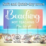 Personalised Beaching Not Teaching Quick Dry Oversized Beach Towel with Text Summer Vacation Accessories Teacher's Day Birthday Gift for Teachers