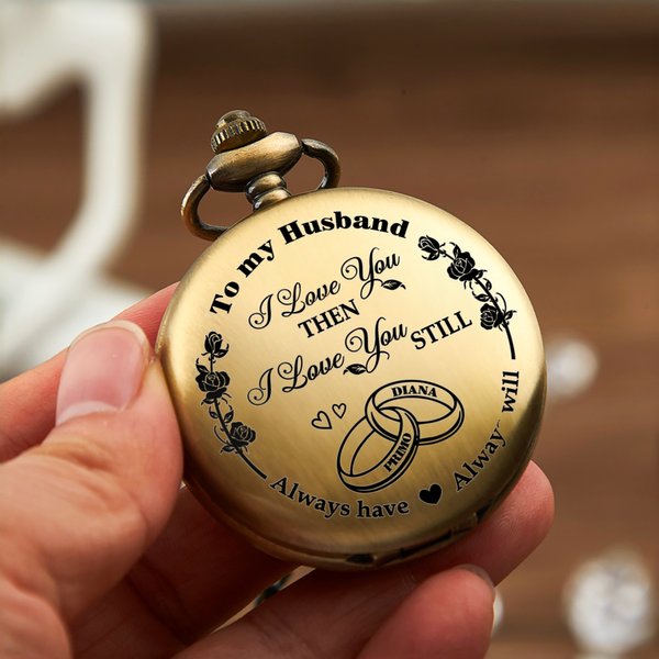 Personalised  I Love You Then I Love You Still Pocket Watch with Name and Title Birthday Anniversary Gift for Husband Boyfriend