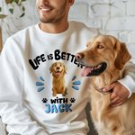 Personalised 3D Cartoon Dog Life Is Better With T-shirt Sweatshirt with Name Birthday Adoption Anniversary Gift for Dog Moms Dog Lovers