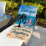 Personalized Retired Not My Problem Anymore Cartoon Character Beach Towel with Name Quick Dry Summer Essentials Retirement Gift for Family Colleague