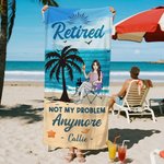 Personalized Retired Not My Problem Anymore Cartoon Character Beach Towel with Name Quick Dry Summer Essentials Retirement Gift for Family Colleague