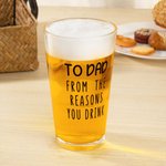 Personalized To Dad From The Reasons You Drink 16 oz Beer Glass with 1-6 Face Photos and Names Birthday Christmas Gift for Dad