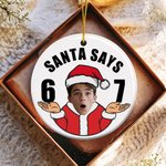 Personalized Funny Santa Says Six Seven 67 Meme Christmas Ornament with Face Photo Home Decor Christmas Gift for Teenagers Kids