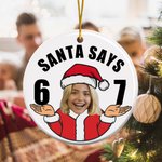 Personalized Funny Santa Says Six Seven 67 Meme Christmas Ornament with Face Photo Home Decor Christmas Gift for Teenagers Kids