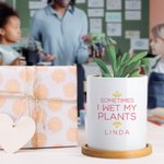 Personalised Sometime I Wet My Plants Ceramic Name Plant Pot with Text and Bamboo Base Desk Decor Birthday Gift for Plant Lovers