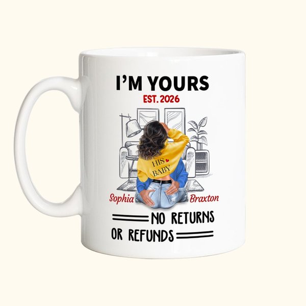 Personalized I'm Yours No Returns or Refunds White Ceramic Mug Valentine's Day Gift C-type Handle