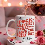 Tasse à café en céramique personnalisée F*ck I Love You Every Day 11 oz 15 oz avec nom Cadeau de Saint-Valentin pour elle et lui