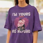 Personalized I Am Yours No Refund T-shirt with Names Valentine's Day Anniversary Gift for Couple