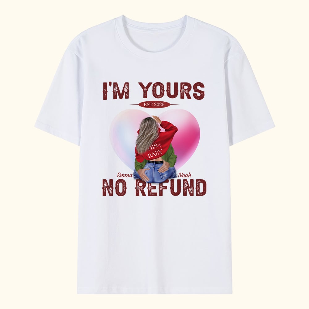 T-shirt personnalisé "I Am Yours No Refund" avec prénoms Cadeau d'anniversaire de Saint-Valentin pour couple