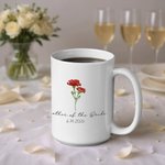 Personalized Birth Flower 11 oz 15 oz Ceramic Mug with Text and Date Bridal Shower Wedding Party Gift for Mom
